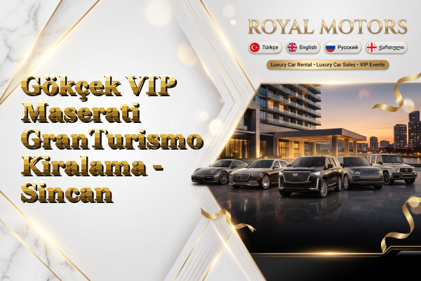 Gökçek VIP Maserati GranTurismo Kiralama - Sincan