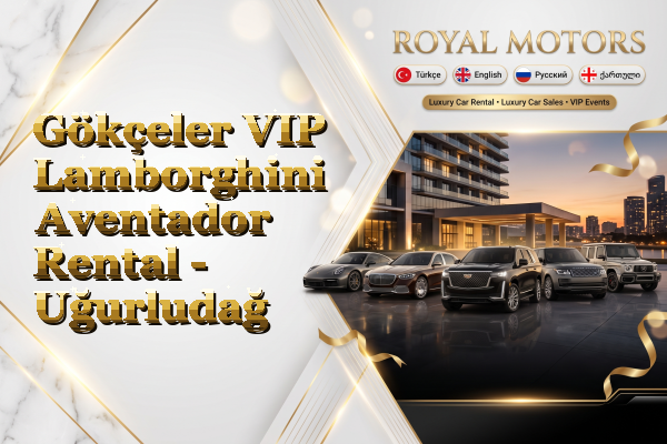 Gökçeler VIP Lamborghini Aventador Rental - Uğurludağ