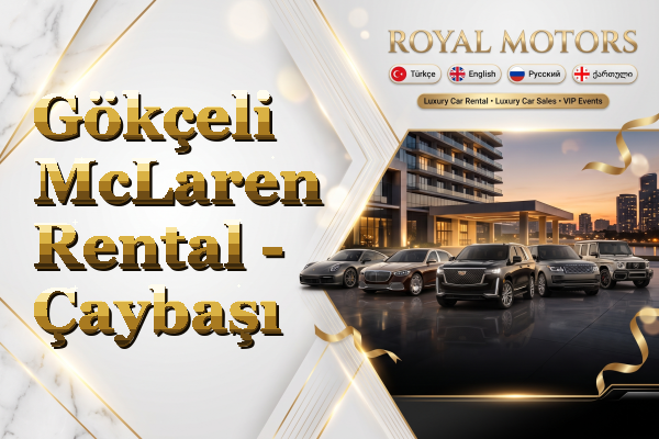 Gökçeli McLaren Rental - Çaybaşı