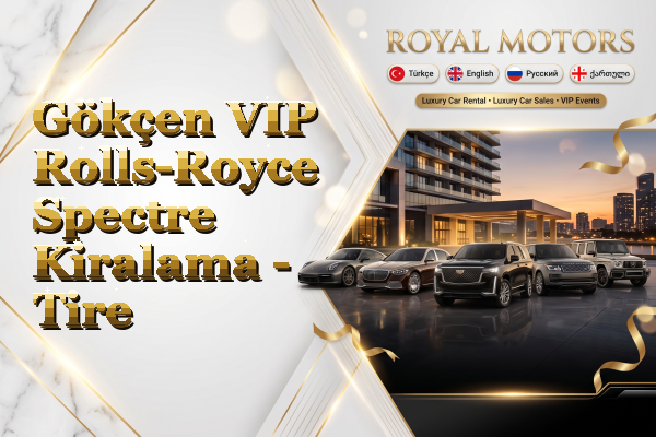 Gökçen VIP Rolls-Royce Spectre Kiralama - Tire