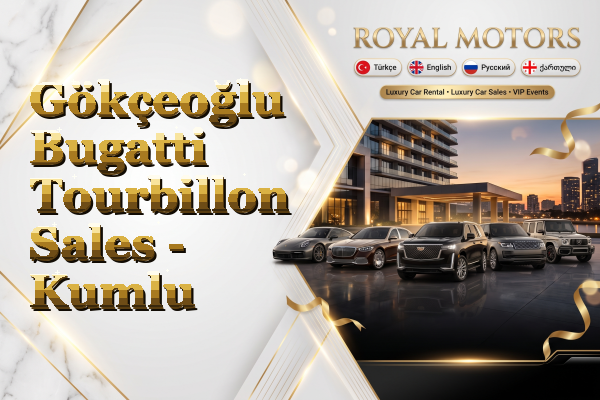 Gökçeoğlu Bugatti Tourbillon Sales - Kumlu