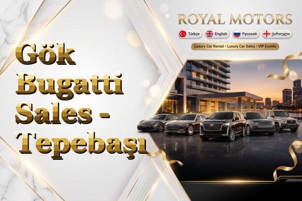 Gök Bugatti Sales - Tepebaşı