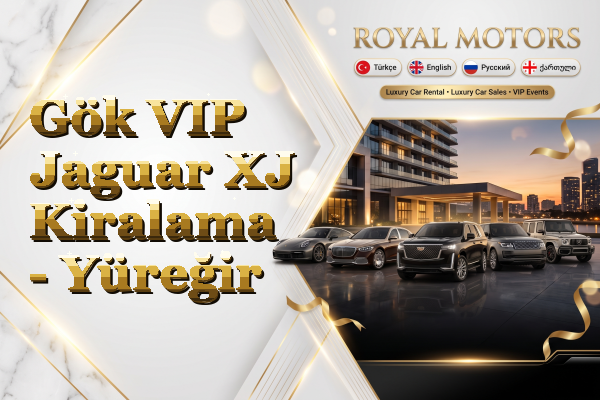 Gök VIP Jaguar XJ Kiralama - Yüreğir