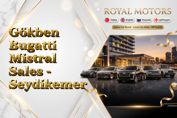 Gökben Bugatti Mistral Sales - Seydikemer