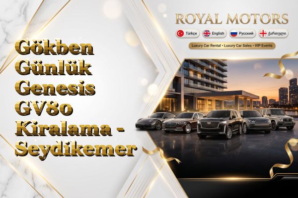 Gökben Günlük Genesis GV80 Kiralama - Seydikemer