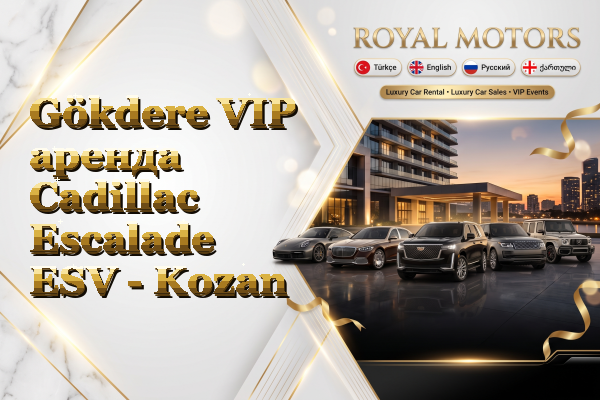 Gökdere VIP аренда Cadillac Escalade ESV - Kozan