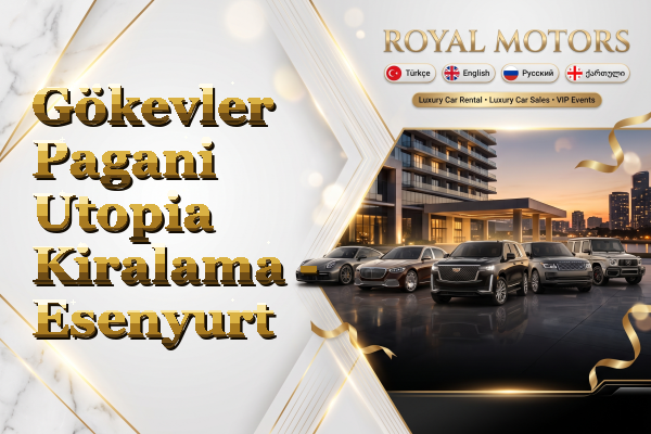 Gökevler Pagani Utopia Kiralama - Esenyurt