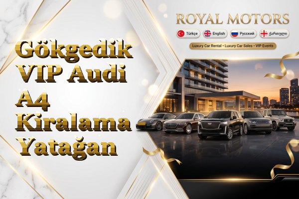Gökgedik VIP Audi A4 Kiralama - Yatağan