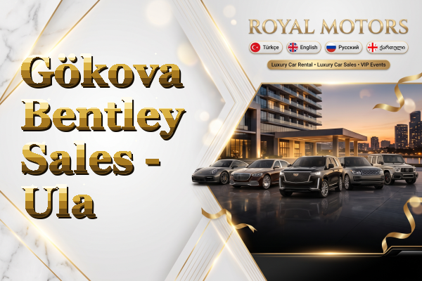 Gökova Bentley Sales - Ula
