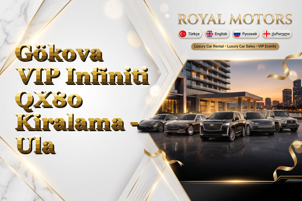 Gökova VIP Infiniti QX80 Kiralama - Ula