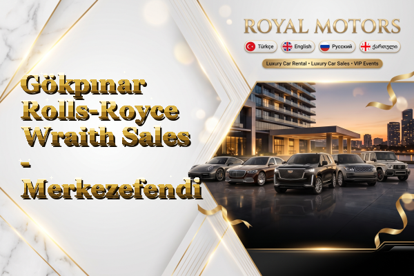 Gökpınar Rolls-Royce Wraith Sales - Merkezefendi