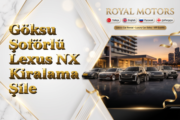 Göksu Şoförlü Lexus NX Kiralama - Şile