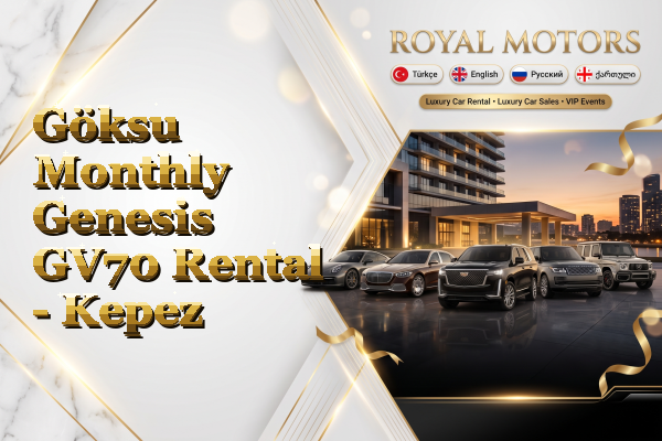 Göksu Monthly Genesis GV70 Rental - Kepez