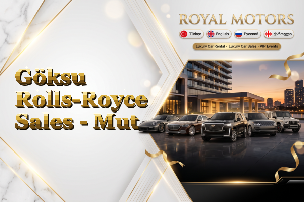 Göksu Rolls-Royce Sales - Mut