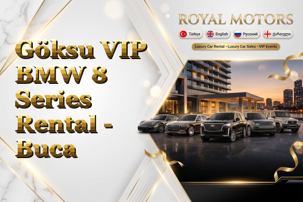 Göksu VIP BMW 8 Series Rental - Buca