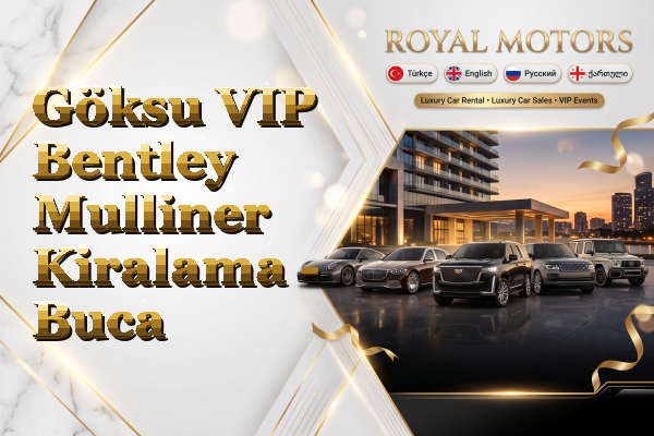Göksu VIP Bentley Mulliner Kiralama - Buca