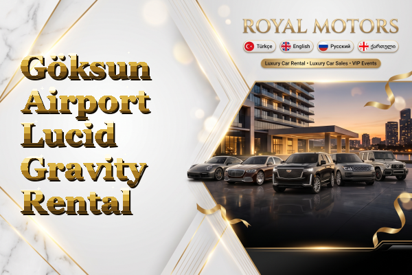Göksun Airport Lucid Gravity Rental