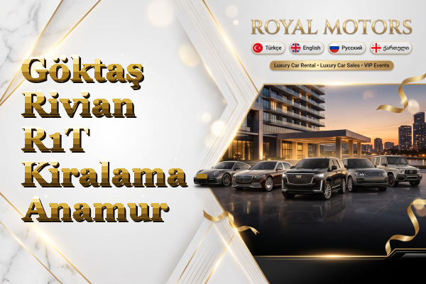 Göktaş Rivian R1T Kiralama - Anamur
