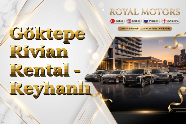 Göktepe Rivian Rental - Reyhanlı