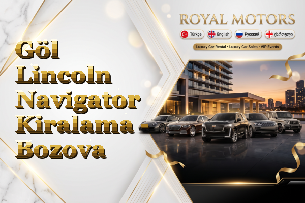 Göl Lincoln Navigator Kiralama - Bozova