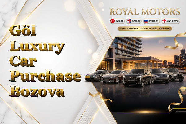 Göl Luxury Car Purchase - Bozova