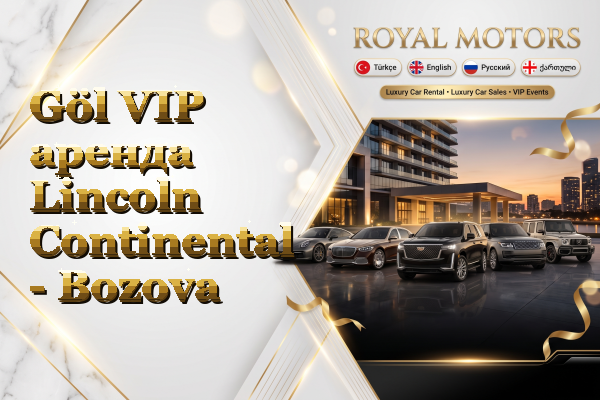 Göl VIP аренда Lincoln Continental - Bozova