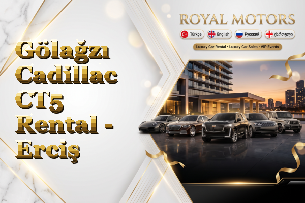 Gölağzı Cadillac CT5 Rental - Erciş