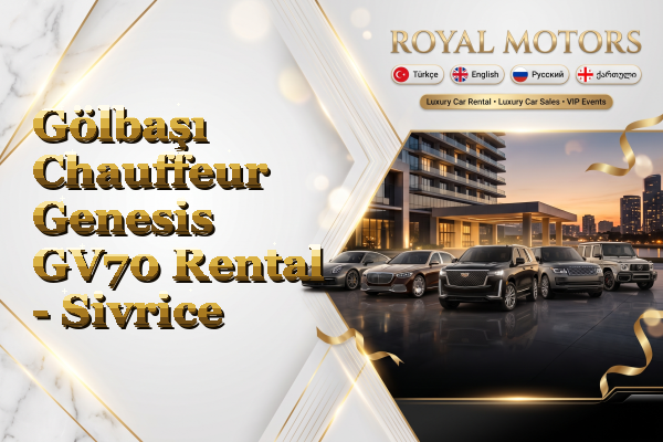 Gölbaşı Chauffeur Genesis GV70 Rental - Sivrice