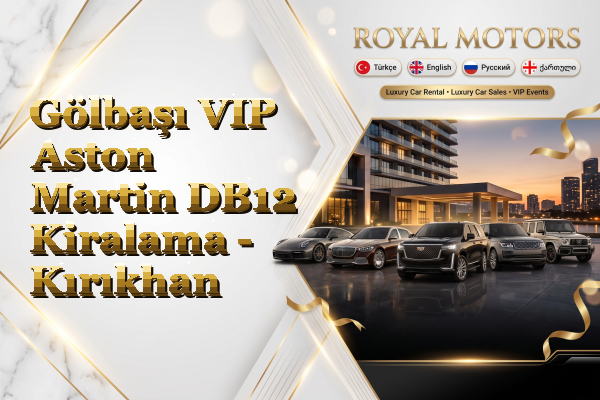 Gölbaşı VIP Aston Martin DB12 Kiralama - Kırıkhan