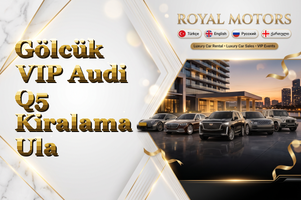 Gölcük VIP Audi Q5 Kiralama - Ula
