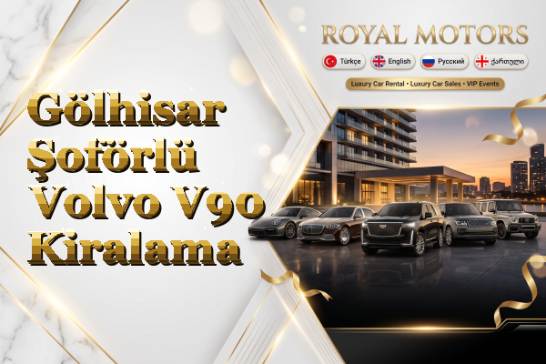 Gölhisar Şoförlü Volvo V90 Kiralama