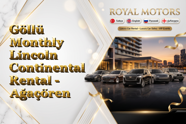 Göllü Monthly Lincoln Continental Rental - Ağaçören
