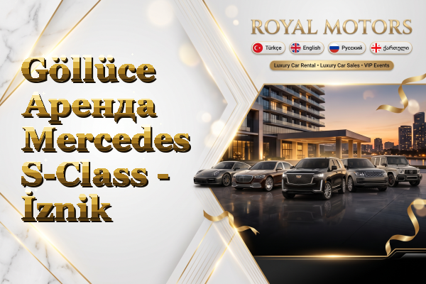 Göllüce Аренда Mercedes S-Class - İznik