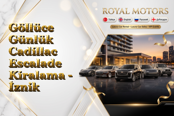 Göllüce Günlük Cadillac Escalade Kiralama - İznik