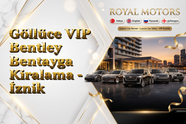 Göllüce VIP Bentley Bentayga Kiralama - İznik