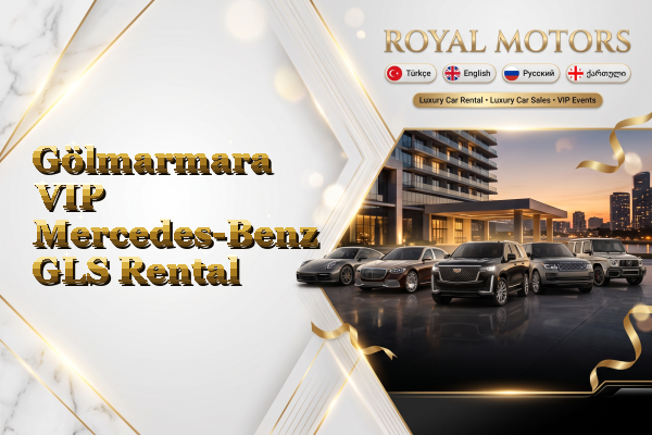Gölmarmara VIP Mercedes-Benz GLS Rental