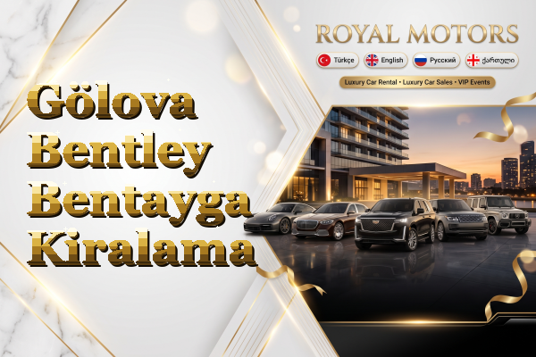 Gölova Bentley Bentayga Kiralama