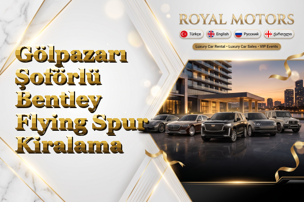Gölpazarı Şoförlü Bentley Flying Spur Kiralama