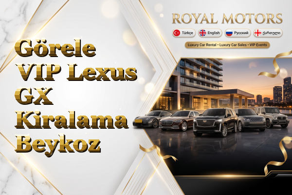 Görele VIP Lexus GX Kiralama - Beykoz