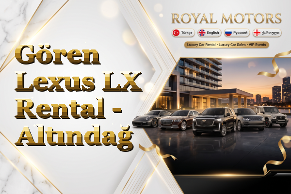 Gören Lexus LX Rental - Altındağ