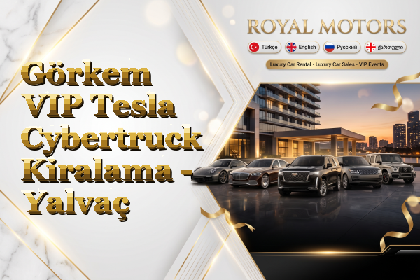 Görkem VIP Tesla Cybertruck Kiralama - Yalvaç