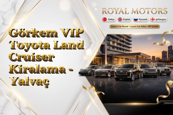 Görkem VIP Toyota Land Cruiser Kiralama - Yalvaç
