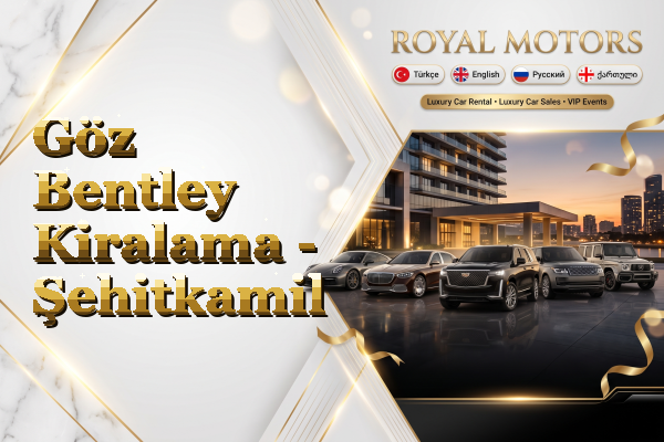 Göz Bentley Kiralama - Şehitkamil