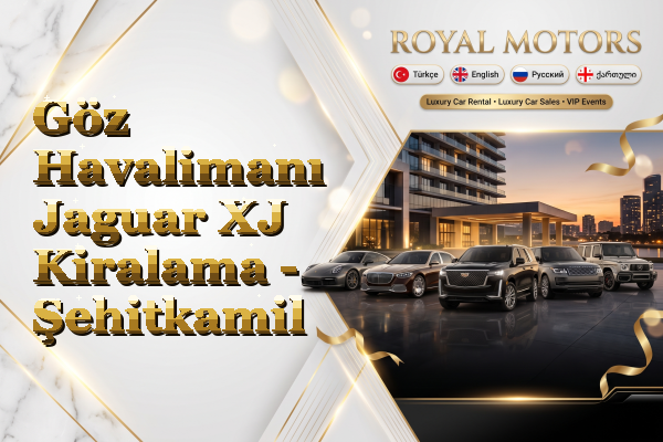 Göz Havalimanı Jaguar XJ Kiralama - Şehitkamil