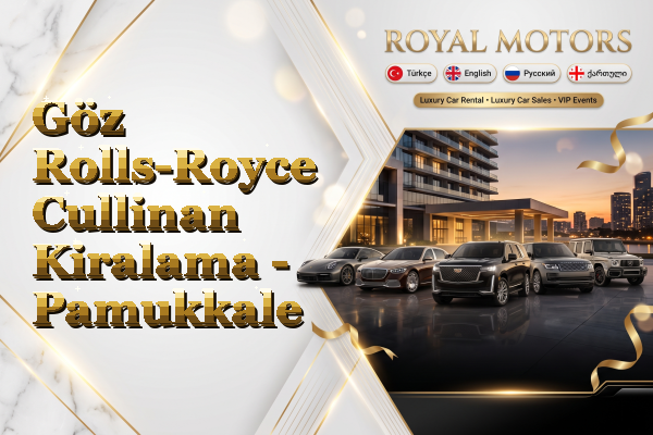 Göz Rolls-Royce Cullinan Kiralama - Pamukkale