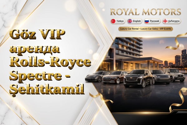 Göz VIP аренда Rolls-Royce Spectre - Şehitkamil