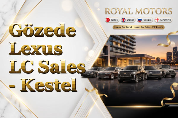 Gözede Lexus LC Sales - Kestel