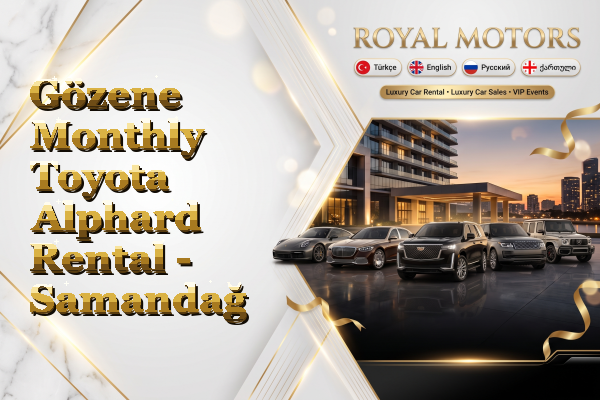 Gözene Monthly Toyota Alphard Rental - Samandağ