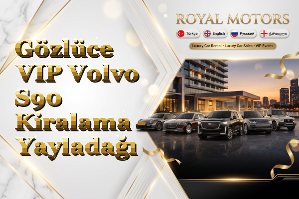 Gözlüce VIP Volvo S90 Kiralama - Yayladağı