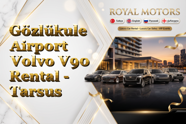Gözlükule Airport Volvo V90 Rental - Tarsus